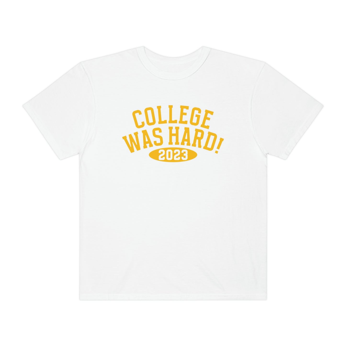 COLLEGE *WAS HARD white t-shirt